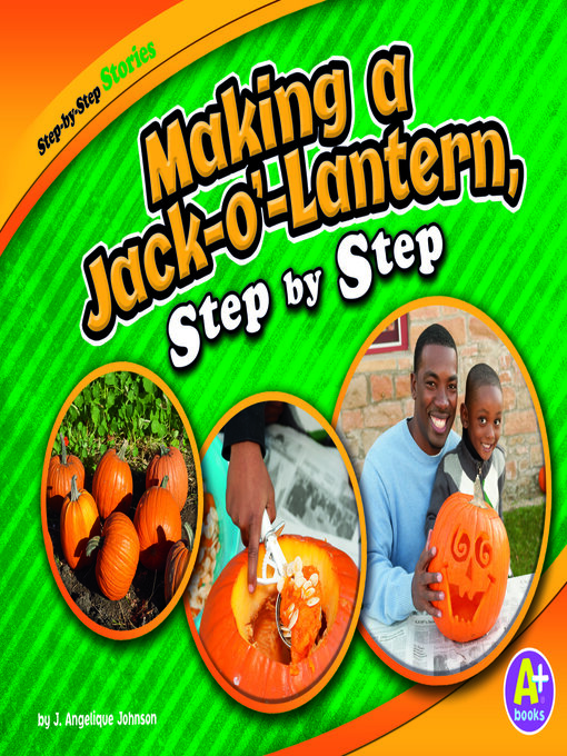 Title details for Making a Jack-o'-Lantern, Step by Step by J. Angelique Johnson - Available